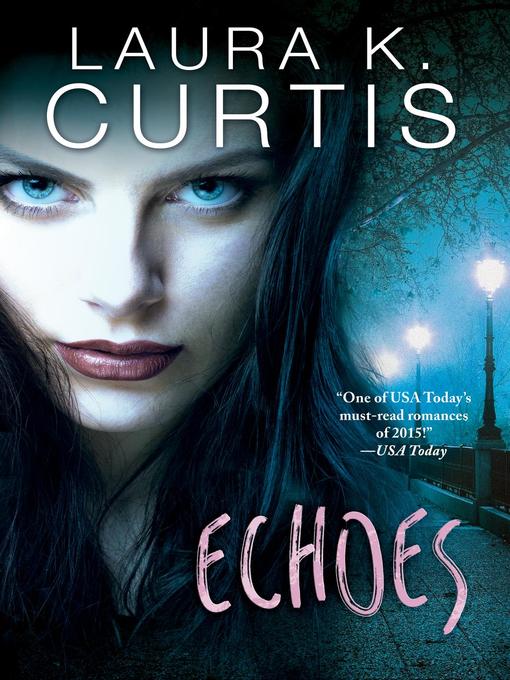 Title details for Echoes by Laura K. Curtis - Available